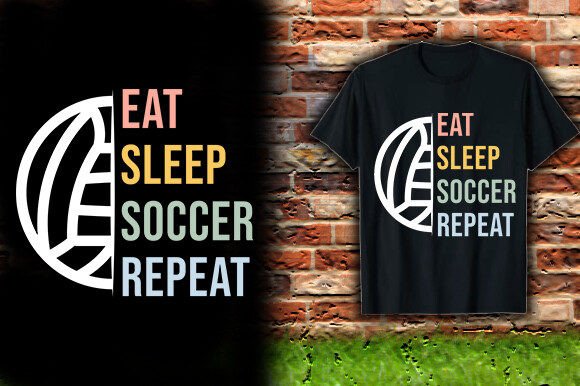EAT SLEEP SOCCER REPEAT TSHIRT DESIGN: Graphics & T-Shirt Designs Reviewed