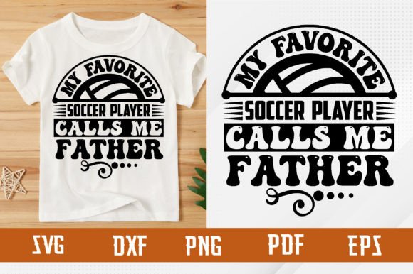 Favorite Soccer Player Calls Me Father: T-Shirt Graphics Review