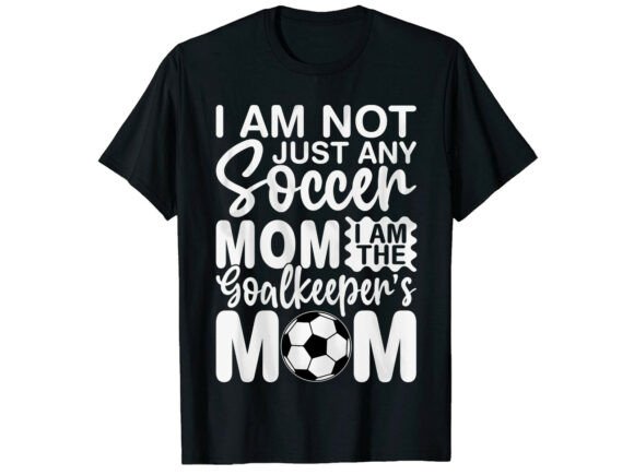 Goalkeepers Soccer Mom T-Shirt Graphics Review