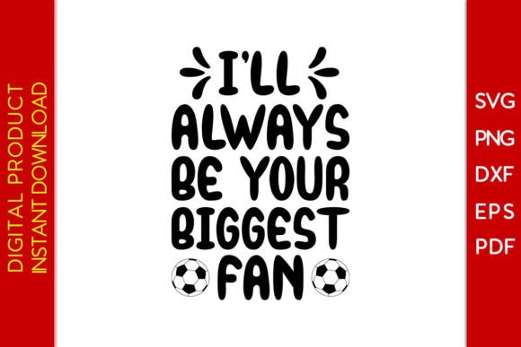 I'll Always Be Your Biggest Fan Soccer 2