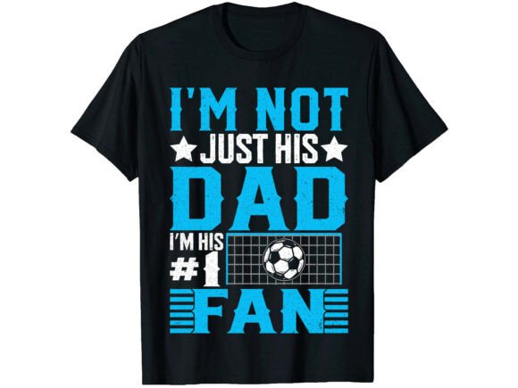 I'm His 1 Fan Soccer Dad T-Shirt