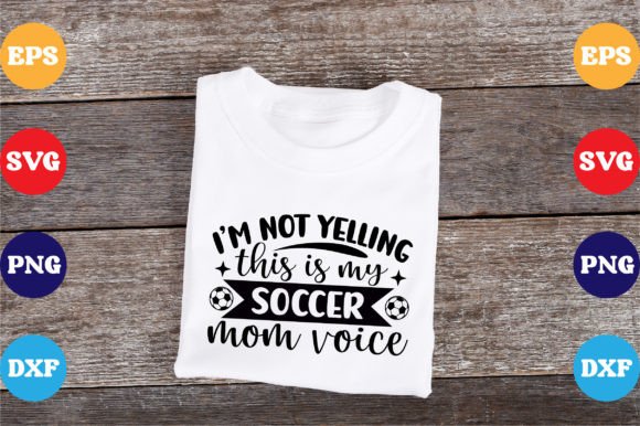 I’m Not Yelling This Is My Soccer Mom: T-Shirt Graphics Review