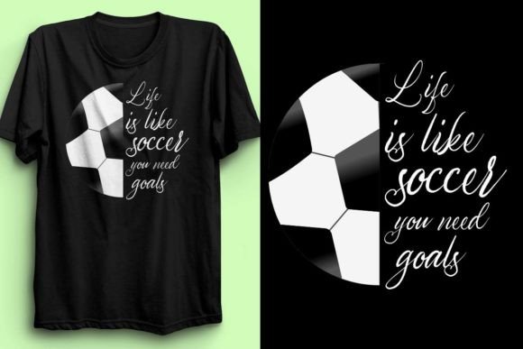 Life Is Like Soccer Graphics for T-Shirt Designs