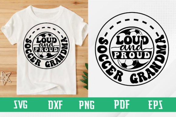 Loud and Proud Soccer Grandma Svg Design: Graphics & T-Shirt Review