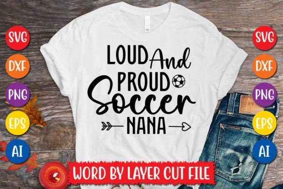 Loud and Proud Soccer Nana SVG Graphics for T-Shirt Designs