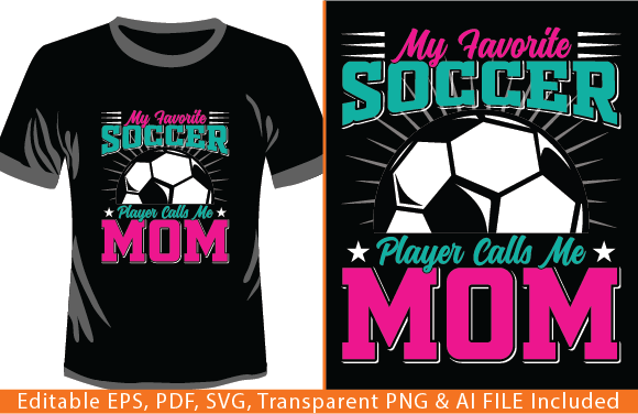 My Favorite Soccer Player Calls Me Mom T-Shirt Graphics