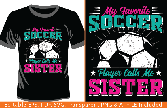 My Favorite Soccer Player Calls Me Sis Graphics & T-Shirt Designs