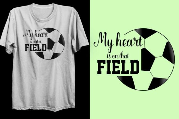 MY HEART is THAT FIELD SOCCER Design 7: Graphics & T-Shirt
