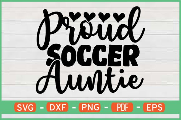 Proud Soccer Auntie T-Shirt Designs SVG Review for Crafts & Graphics