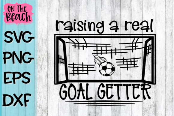 Raising a Real Goal Getter: Graphics & T-Shirt Designs