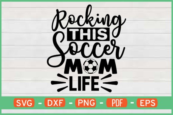 Rocking This Soccer Mom Life Graphics for Crafts & Branding