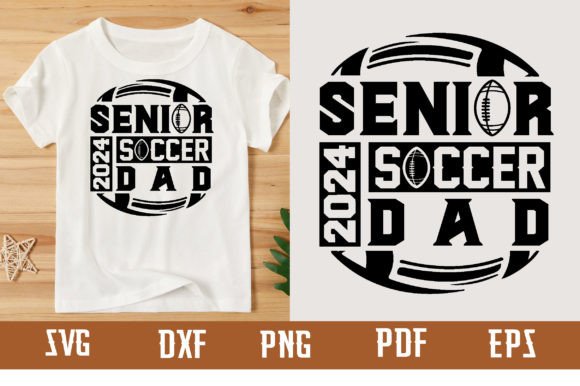 Senior 2024 Soccer Dad Svg Design Graphics and T-Shirt Designs
