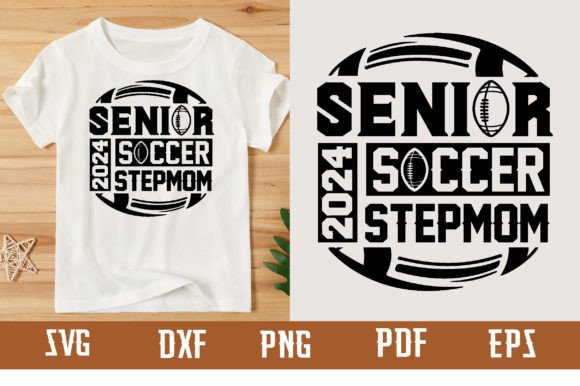 Senior 2024 Soccer Stepmom Graphics & T-Shirt Designs