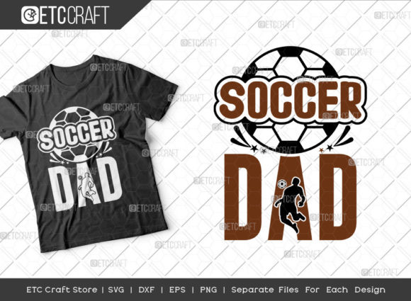 Soccer Dad SVG: Father's Day Graphics and T-Shirt Designs