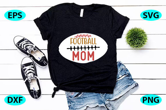 Soccer Quotes Design: Football Mom Graphics & T-Shirt Designs