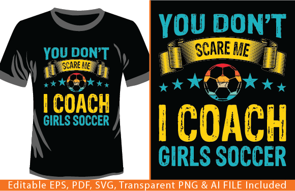 You Don't Scare Me I Coach Girls Soccer Graphics & T-Shirt Designs